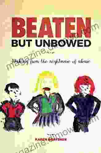 Beaten But Unbowed: Waking From The Nightmare Of Abuse