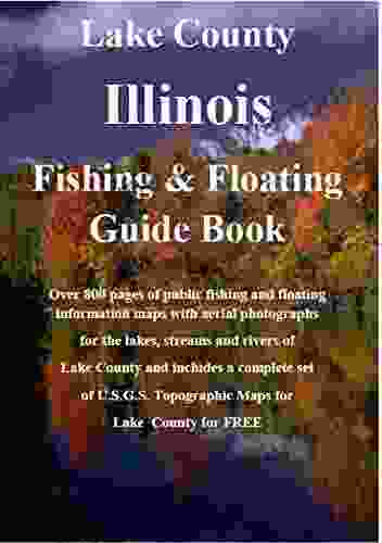 Lake County Illinois Fishing Floating Guide Book: Complete fishing and floating information for Lake County Illinois (Illinois Fishing Floating Guide Books)