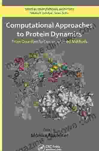 Computational Approaches To Protein Dynamics: From Quantum To Coarse Grained Methods (Series In Computational Biophysics)