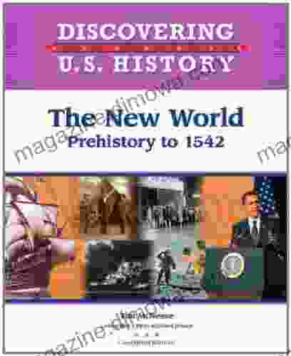 The New World: Prehistory 1542 (Discovering U S History)