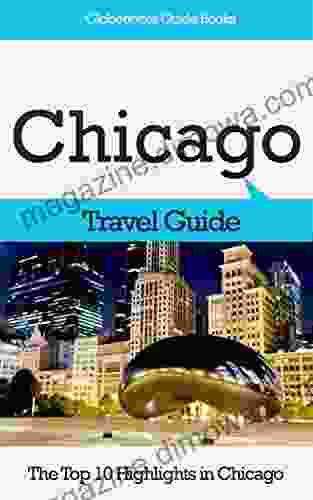 Chicago Travel Guide: The Top 10 Highlights In Chicago (Globetrotter Guide Books)