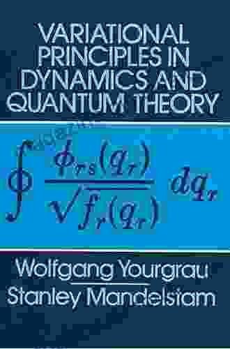 Variational Principles In Dynamics And Quantum Theory (Dover On Physics)