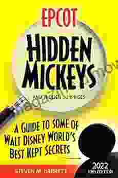 Epcot Hidden Mickeys and Hidden Surprises: A Guide To Some Of Walt Disney World s Best Kept Secrets