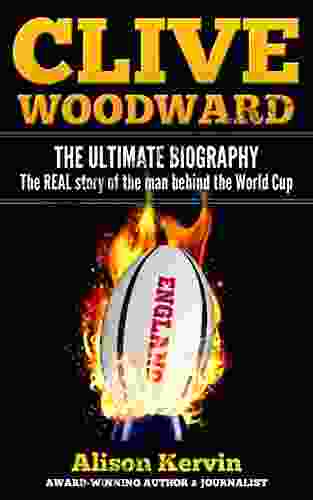 CLIVE WOODWARD: THE BIOGRAPHY: What Does It Take To Be The Greatest? (Under The Skin Of Rugby 1)