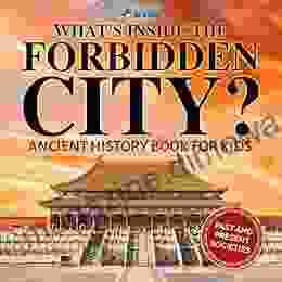 What S Inside The Forbidden City? Ancient History For Kids Children S Ancient History