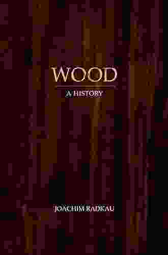 Wood: A History Joachim Radkau