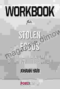 Workbook On Stolen Focus: Why You Can T Pay Attention And How To Think Deeply Again By Johann Hari (Fun Facts Trivia Tidbits)