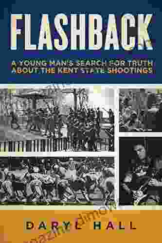 Flashback: A Young Man S Search For Truth About The Kent State Shootings