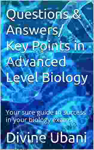 Questions Answers/ Key Points in Advanced Level Biology: Your sure guide to success in your biology exams