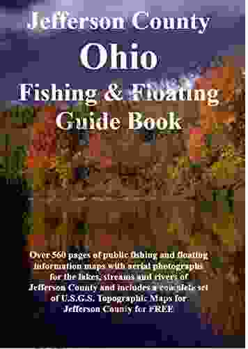 Jefferson County Ohio Fishing Floating Guide Book: Complete Fishing And Floating Information For Jefferson County Ohio (Ohio Fishing Floating Guide 42)