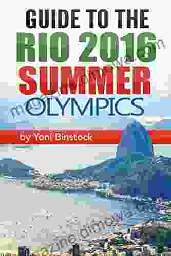 Guide To The Rio 2024 Summer Olympics: A Comprehensive Guidebook To The 2024 Olympic Games In Rio De Janeiro